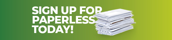 Sign Up for paperless policy and/or billing documents!